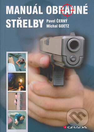 Kniha: Manuál obranné střelby (Michal Goetz a Pavel Černý). Grada, 2007 Kniha: Manuál obranné střelby (Michal Goetz a Pavel Černý). Grada, 2007