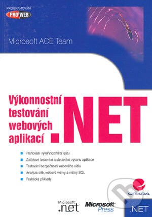 Kniha: Výkonnostní testování webových aplikací .NET (Microsoft ACE Team). Grada, 2004 Kniha: Výkonnostní testování webových aplikací .NET (Microsoft ACE Team). Grada, 2004