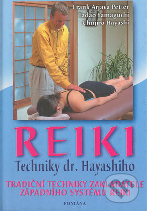 Kniha: Reiki (Chujiro Hayashi, Frank A. Petter a Tadao Yamaguchi). Fontána, 2003 Kniha: Reiki (Chujiro Hayashi, Frank A. Petter a Tadao Yamaguchi). Fontána, 2003