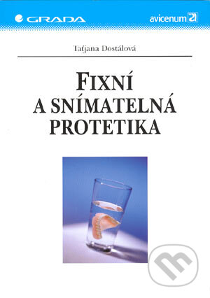 Kniha: Fixní a snímatelná protetika (Taťjana Dostálová). Grada, 2004 Kniha: Fixní a snímatelná protetika (Taťjana Dostálová). Grada, 2004