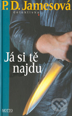 Kniha: Já si tě najdu (P.D. James). Motto, 2000 Kniha: Já si tě najdu (P.D. James). Motto, 2000