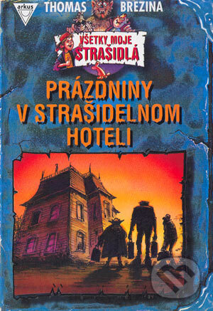 Kniha: Prázdniny v strašidelnom hoteli (Thomas C. Brezina). Arkus, 2004 Kniha: Prázdniny v strašidelnom hoteli (Thomas C. Brezina). Arkus, 2004