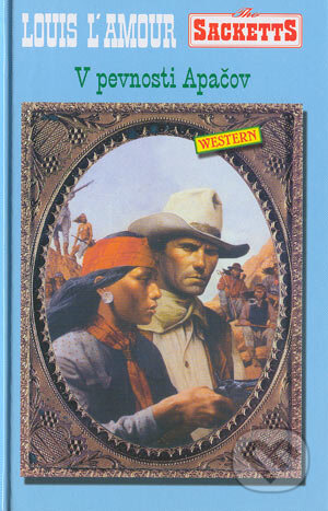 Kniha: V pevnosti Apačov (Louis L' Amour). Slovenský spisovateľ, 2004 Kniha: V pevnosti Apačov (Louis L' Amour). Slovenský spisovateľ, 2004