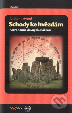 Kniha: Schody ke hvězdám (Anthony Aveni). Dokořán, 2004 Kniha: Schody ke hvězdám (Anthony Aveni). Dokořán, 2004