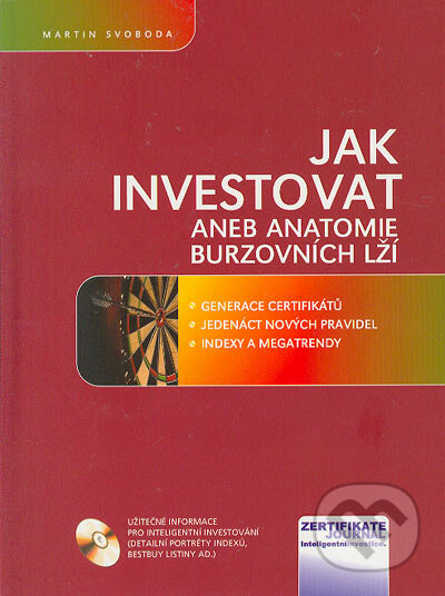 Kniha: Jak investovat aneb anatomie burzovních lží (Martin Svoboda). Computer Press, 2004 Kniha: Jak investovat aneb anatomie burzovních lží (Martin Svoboda). Computer Press, 2004