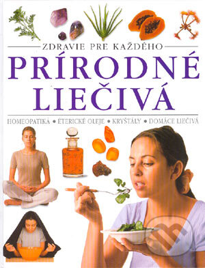 Kniha: Prírodné liečivá (Autorský kolektív). Slovart, 2004 Kniha: Prírodné liečivá (Autorský kolektív). Slovart, 2004