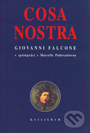 Kniha: Cosa Nostra (Giovanni Falcone a Marcelle Padovaniová). Kalligram, 2003 Kniha: Cosa Nostra (Giovanni Falcone a Marcelle Padovaniová). Kalligram, 2003