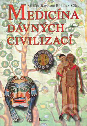Kniha: Medicína dávných civilizací (Radomír Růžička). Poznání, 2004 Kniha: Medicína dávných civilizací (Radomír Růžička). Poznání, 2004