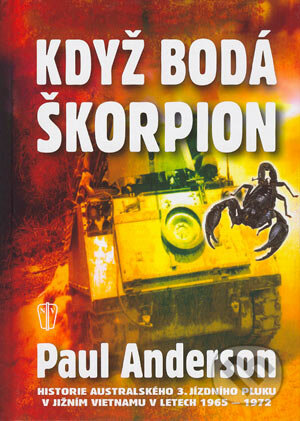 Kniha: Když bodá škorpion (Paul Anderson). Naše vojsko CZ, 2004 Kniha: Když bodá škorpion (Paul Anderson). Naše vojsko CZ, 2004