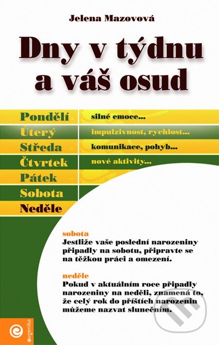 Kniha: Dny v týdnu a váš osud (Jelena Mazovová). Eugenika, 2004 Kniha: Dny v týdnu a váš osud (Jelena Mazovová). Eugenika, 2004