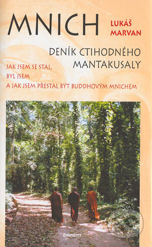 Kniha: Mnich - Deník ctihodného Mantakusaly (Lukáš Marvan). Eminent, 2004 Kniha: Mnich - Deník ctihodného Mantakusaly (Lukáš Marvan). Eminent, 2004