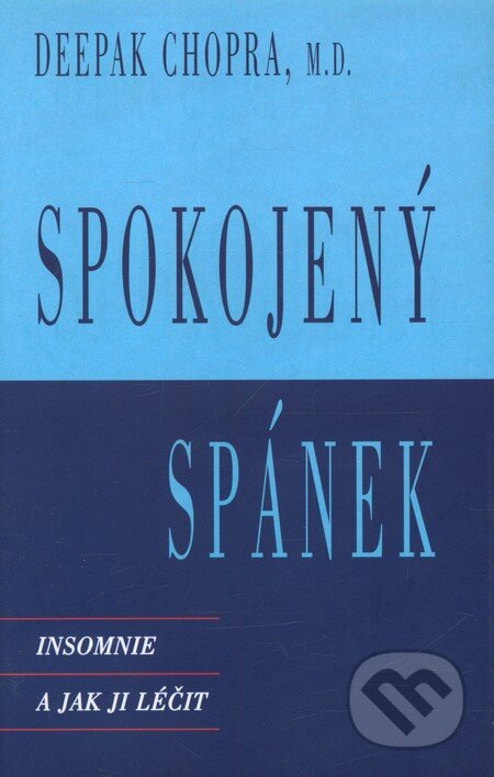 Kniha: Spokojený spánek (Deepak Chopra). Pragma, 2004 Kniha: Spokojený spánek (Deepak Chopra). Pragma, 2004