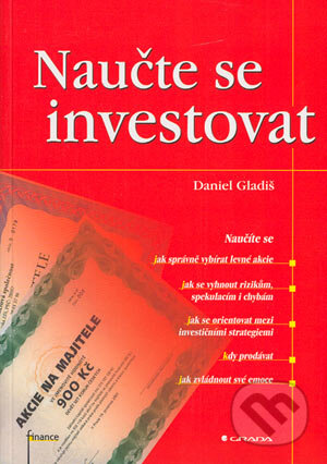 Kniha: Naučte se investovat (Daniel Gladiš). Grada, 2004 Kniha: Naučte se investovat (Daniel Gladiš). Grada, 2004