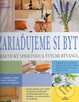 Kniha: Zariaďujeme si byt (Autorský kolektív). Perfekt, 2004 Kniha: Zariaďujeme si byt (Autorský kolektív). Perfekt, 2004