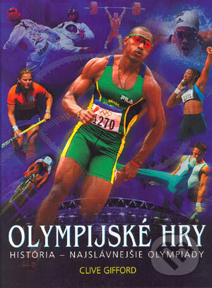 Kniha: Olympijské hry (Clive Gifford). Slovenské pedagogické nakladateľstvo - Mladé letá, 2004 Kniha: Olympijské hry (Clive Gifford). Slovenské pedagogické nakladateľstvo - Mladé letá, 2004