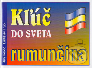 Kniha: Kľúč do sveta - rumunčina (Ján Kerďo a Ladislav Trup). Kniha-Spoločník, 2004 Kniha: Kľúč do sveta - rumunčina (Ján Kerďo a Ladislav Trup). Kniha-Spoločník, 2004