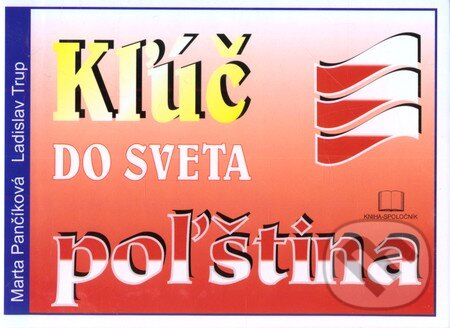 Kniha: Kľúč do sveta - poľština (Ladislav Trup a Marta Pančíková). Kniha-Spoločník, 2004 Kniha: Kľúč do sveta - poľština (Ladislav Trup a Marta Pančíková). Kniha-Spoločník, 2004