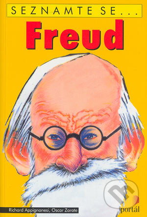 Kniha: Freud (Oscar Zarate a Richard Appignanesi). Portál, 2004 Kniha: Freud (Oscar Zarate a Richard Appignanesi). Portál, 2004
