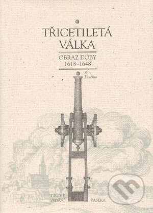 Kniha: Třicetiletá válka (Petr Klučina). Paseka, 2004 Kniha: Třicetiletá válka (Petr Klučina). Paseka, 2004