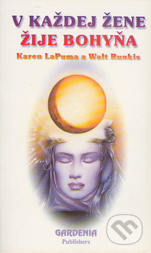 V každej žene žije bohyňa - Karen LaPuma, Walt Runkis, Gardenia