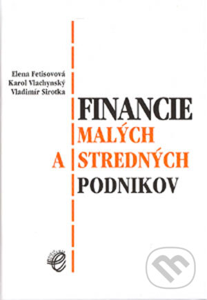 Kniha: Financie malých a stredných podnikov (Karol Vlachynský, Elena Fetisovová a Vladimír Sirotka). Wolters Kluwer (Iura Edition), 2004 Kniha: Financie malých a stredných podnikov (Karol Vlachynský, Elena Fetisovová a Vladimír Sirotka). Wolters Kluwer (Iura Edition), 2004