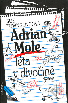 Kniha: Adrian Mole - léta v divočině (Sue Townsendová). Mladá fronta, 2003 Kniha: Adrian Mole - léta v divočině (Sue Townsendová). Mladá fronta, 2003
