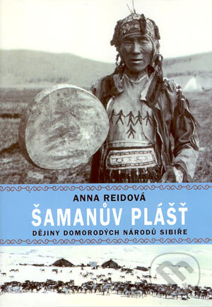 Kniha: Šamanův plášť (Anna Reid). BB/art, 2004 Kniha: Šamanův plášť (Anna Reid). BB/art, 2004