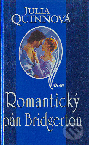 Kniha: Romantický pán Bridgerton (Julia Quinn). Ikar, 2004 Kniha: Romantický pán Bridgerton (Julia Quinn). Ikar, 2004