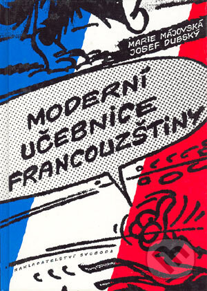 Kniha: Moderní učebnice francouzštiny (Josef Dubský a Marie Májovská). Nakladatelství Svoboda, 1996 Kniha: Moderní učebnice francouzštiny (Josef Dubský a Marie Májovská). Nakladatelství Svoboda, 1996