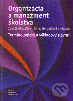 Kniha: Organizácia a manažment školstva (Zdeněk Obdržálek a kolektiv). Slovenské pedagogické nakladateľstvo - Mladé letá, 2004 Kniha: Organizácia a manažment školstva (Zdeněk Obdržálek a kolektiv). Slovenské pedagogické nakladateľstvo - Mladé letá, 2004
