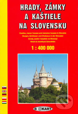 Hrady, zámky a kaštiele na Slovensku 1:400 000 (Autorský kolektiv). BB Kart, 2003 Hrady, zámky a kaštiele na Slovensku 1:400 000 (Autorský kolektiv). BB Kart, 2003