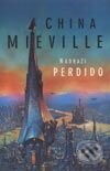 Kniha: Nádraží Perdido (China Miéville). Laser books, 2004 Kniha: Nádraží Perdido (China Miéville). Laser books, 2004
