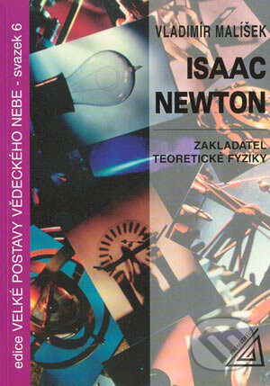 Kniha: Isaac Newton – Zakladatel teoretické fyziky (Vladimír Malíšek). Spoločnosť Prometheus, 1999 Kniha: Isaac Newton – Zakladatel teoretické fyziky (Vladimír Malíšek). Spoločnosť Prometheus, 1999