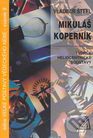 Kniha: Mikuláš Koperník – Tvůrce heliocentrické soustavy (Vladimír Štefl). Spoločnosť Prometheus, 2002 Kniha: Mikuláš Koperník – Tvůrce heliocentrické soustavy (Vladimír Štefl). Spoločnosť Prometheus, 2002