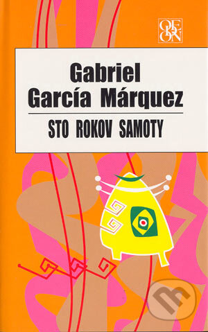 Kniha: Sto rokov samoty (Gabriel García Márquez). Odeon, 2004 Kniha: Sto rokov samoty (Gabriel García Márquez). Odeon, 2004