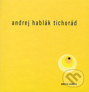 Kniha: Tichorád (Andrej Hablák). Drewo a srd, 2002 Kniha: Tichorád (Andrej Hablák). Drewo a srd, 2002