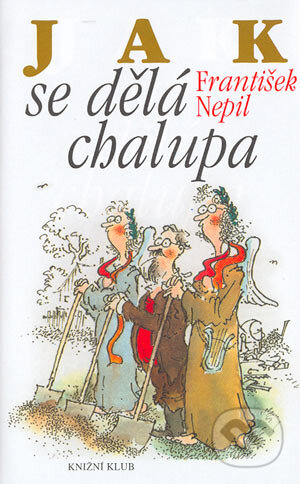 Kniha: Jak se dělá chalupa (František Nepil). Knižní klub, 2004 Kniha: Jak se dělá chalupa (František Nepil). Knižní klub, 2004