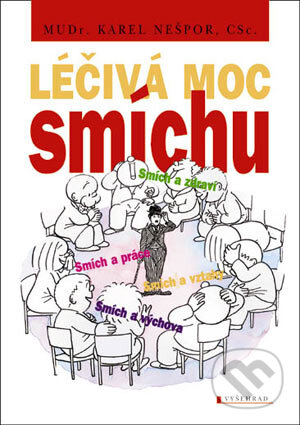 Kniha: Léčivá moc smíchu (Karel Nešpor). Vyšehrad, 2007 Kniha: Léčivá moc smíchu (Karel Nešpor). Vyšehrad, 2007