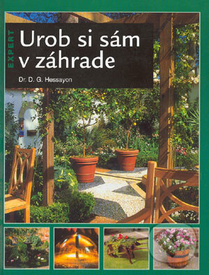 Kniha: Urob si sám v záhrade (D.G. Hessayon). Slovart, 2004 Kniha: Urob si sám v záhrade (D.G. Hessayon). Slovart, 2004