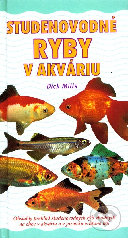 Studenovodné ryby v akváriu - Dick Millis, Slovart, 2004