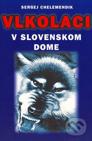 Kniha: Vlkolaci v Slovenskom dome (Sergej Chelemendik). Slovanský dom, 2004 Kniha: Vlkolaci v Slovenskom dome (Sergej Chelemendik). Slovanský dom, 2004