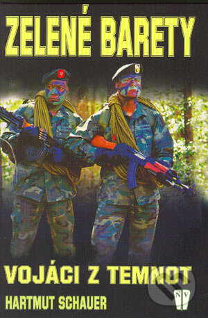 Kniha: Zelené barety - vojáci z temnot (Hartmut Schauer). Naše vojsko CZ, 2004 Kniha: Zelené barety - vojáci z temnot (Hartmut Schauer). Naše vojsko CZ, 2004