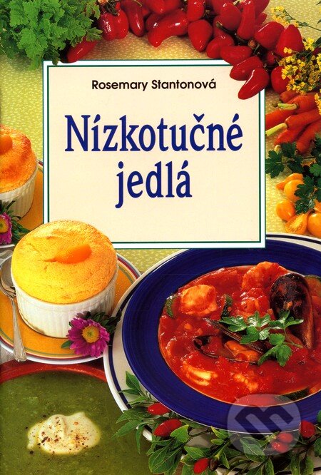Kniha: Nízkotučné jedlá (Rosemary Stantonová). Slovart, 2001 Kniha: Nízkotučné jedlá (Rosemary Stantonová). Slovart, 2001