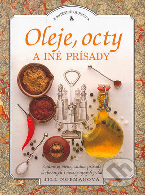 Kniha: Oleje, octy a iné prísady (Jill Normanová). Slovart, 2004 Kniha: Oleje, octy a iné prísady (Jill Normanová). Slovart, 2004