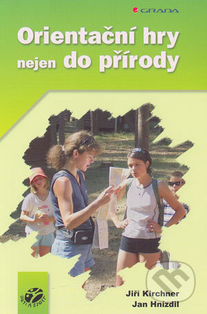 Kniha: Orientační hry nejen do přírody (Jan Hnízdil a Jiří Kirchner). Grada, 2004 Kniha: Orientační hry nejen do přírody (Jan Hnízdil a Jiří Kirchner). Grada, 2004