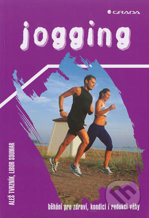 Kniha: Jogging (Aleš Tvrzník a Libor Soumar). Grada, 2004 Kniha: Jogging (Aleš Tvrzník a Libor Soumar). Grada, 2004