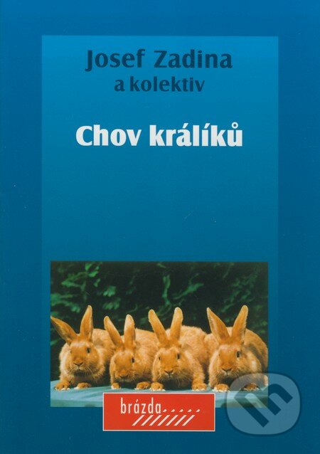 Chov králíků - Josef Zadina a kolektiv, Brázda, 2004