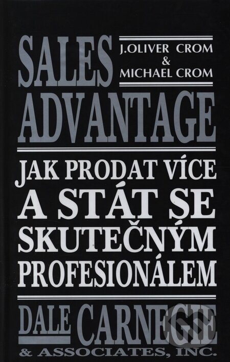 Sales Advantage - Jak prodat více a stát se skutečným profesionálem - J. Oliver Crom, Michael Crom, Talpress, 2004