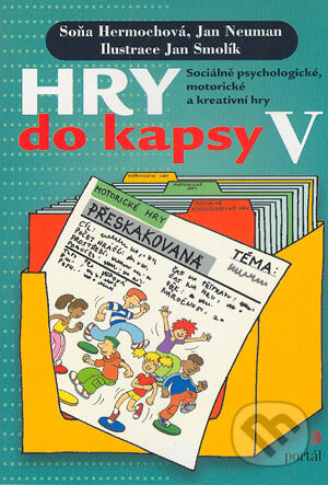 Kniha: Hry do kapsy V (Jan Neuman a Soňa Hermochová). Portál, 2004 Kniha: Hry do kapsy V (Jan Neuman a Soňa Hermochová). Portál, 2004