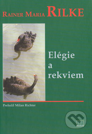 Kniha: Elégie a rekviem (Rainer Maria Rilke). MilaniuM, 2003 Kniha: Elégie a rekviem (Rainer Maria Rilke). MilaniuM, 2003